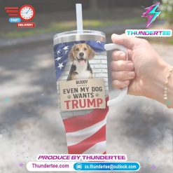 Custom Photo Even My Dog Wants Trump US Election 40 Oz Stainless Steel Tumbler With Handle 2